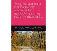 Tengo mi visa para ir a los estados unidos, vida esenciales, poemas tristes de despedidas (LA LUCHA DE BUSCARME A MISMO)