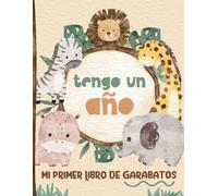 Tengo un Año - Mi Primer Libro de Garabatos: My First Scribble Book | Páginas de Dibujo para Niños de 1 Año | Tema Safari/Jungla