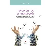 Tengo un TCA: ¿y ahora qué? Guía para la recuperación de tu trastorno alimentario