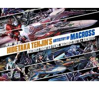 Tenjin, Hidetaka - Hidetaka Tenjin's Artistry of Macross: Macross frontier Films, Macross Delta & Archives (HIDETAKA TENJINS ARTISTRY OF MACROSS HC)