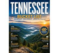 Tennessee Bucket List (FULL COLOR): 400+ Experiences You'll Love, Musical Landmark, Top Attraction, Hidden Gems, Outdoor Adventures With Maps