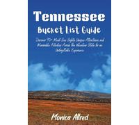Tennessee Bucket List Guide: Discover 90+ Must-See Sights, Unique Attractions, and Memorable Activities Across the Volunteer State for an Unforgettable Experience