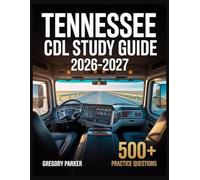 Tennessee CDL Study Guide 2026-2027: Full Content Breakdown with 500+ Practice questions, Answer Keys, and Detailed Explanations