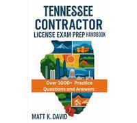 TENNESSEE CONTRACTOR LICENSE EXAM PREP HANDBOOK: Strategic Guide to Maximizing Study Time and Mastering Technical Skills Quickly