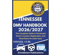 TENNESSEE DMV HANDBOOK 2026/2027: The Complete Guide to Tennessee Driver’s License, Registration, and Road Rules for 2026/2027