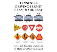 Tennessee Driving Permit Exam Made Easy: Over 200 DMV or DLS Practice Questions to Help You Pass with Ease!