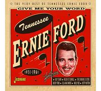 Tennessee Ernie Ford - Give Me Your Word - The Very Best Of Tennessee Ernie Ford - 1951-1961