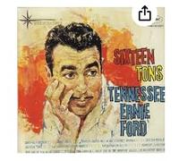 TENNESSEE ERNIE FORD - SIXTEEN TONS