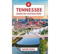 Tennessee Guide de voyage 2025: Le guide essentiel des meilleurs endroits, des sites touristiques les plus populaires et des lieux secrets locaux