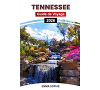TENNESSEE GUIDE DE VOYAGE 2026: Découvrez des joyaux cachés, des sentiers pittoresques, des merveilles culturelles, des délices locaux et des destinations incontournables à travers l'État.