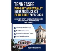 TENNESSEE PROPERTY AND CASUALTY INSURANCE LICENSE EXAM GUIDE 2025-2026: COMPLETE STUDY GUIDE THE WITH TENNESSEE SPECIFIC LAWS AND PRACTICE QUESTIONS