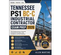 TENNESSEE PS1 BC-C INDUSTRIAL CONTRACTOR EXAM PREP 2026: The Complete Review of Industrial Construction Principles, Code Compliance, and Exam Readiness