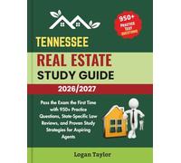 TENNESSEE REAL ESTATE LICENSE EXAM PREP 2026/2027: Pass the Exam the First Time with 950+ Practice Questions, State-Specific Law Reviews, and Proven Study Strategies for Aspiring Agents