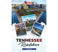 TENNESSEE REISEFÜHRER 2026: Nashville, Memphis, Great Smoky Mountains, Musik, Whiskey Trails & malerische Roadtrips
