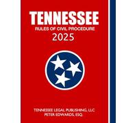 TENNESSEE RULES OF CIVIL PROCEDURE 2025: Complete Rules in Effect as of August 15, 2025