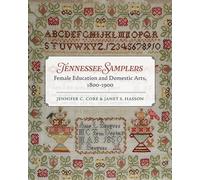 Tennessee Samplers: Female Education and Domestic Arts, 1800-1900