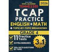 Tennessee TCAP Grade 4 Ultimate Test Prep (3-IN-1): ELA & Math Workbook + Topic-by-Topic Breakdown to Master the Format, Reduce Anxiety and Excel on Test day (Tennessee TCAP Test Prep Series Grade 4)