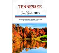 TENNESSEE TRAVEL GUIDE 2025: The Ultimate Roadmap to Tennessee - Sound, Soul & Southern Hospitality in Every Mile