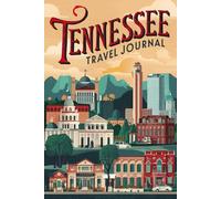 Tennessee Travel Journal: 100 Prompts to Write, Sketch, Place Photos & Collect Volunteer State Memories