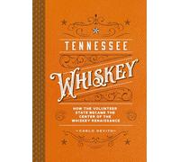 Tennessee Whiskey: How the Volunteer State Became the Center of the Whiskey Renaissance
