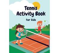 Tennis Activity Book For Kids: Tennis Workbook | Mazes | Coloring Pages | Word Searches | AND MORE: 65 Pages of Fun Tennis Themed Activities | For ... HAVE ACTIVITY BOOK FOR ANY TENNIS LOVING KIDS