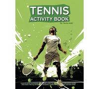 Tennis Activity Book For Kids: The Ultimate Activity Book For Every Tennis Fan | Includes: Puzzles, Guess The Logo, Coloring, Word Searches, Mazes, ... The Dots, Sudoku And More | For Age 6+