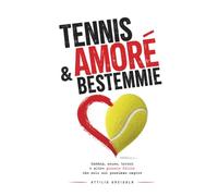 Tennis, amore e bestemmie: Rabbia, scuse, tornei e altre piccole follie che solo i tennisti possono capire (TENNISTA AMATORE - Storie vere e strategie vissute sul campo)