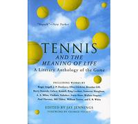 Tennis and the Meaning Of Life Pa: A Literary Anthology of the Game (Harvest Book)