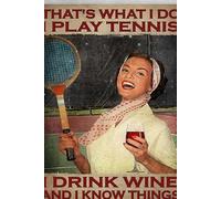 Tennis And Wine Wine Lover That'S What I Do I Play Tennis I Drink Wine And I Know Things For Home Coffee Wall Decor Funny Vintage Metal Sign Poster 8X12 Inches