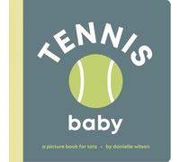Tennis Baby: Board Book for Early Learners by Danielle Wilson Board Book Book