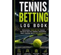 Tennis Betting Log Book: Professional Tennis Betting Tracker for Match Analysis Bankroll Management Profit Tracking and Betting Performance