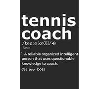Tennis Coach 1. Reliable Organized Intelligent Person That Uses Questionable Knowledge To Coach. See Also : the boss: Handy Notebook For A Tennis ... Drills And Keeping Game Stats To Name A Few