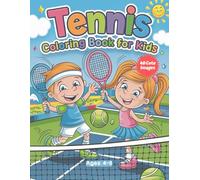 Tennis Coloring Book for Kids Ages 4-8: Fun and Educational Tennis-Themed Coloring Pages for Young Sports Enthusiasts