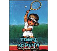 Tennis Coloring Book for Kids: Awesome Tennis Designs in 110 Coloring Pages for Relaxing, Creativity, Gifts for Adults, Teen, Kids, Toddlers, Tennis Lovers and Fans