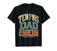 Tennis DAD Like A Regular DAD BUT Cooler Fun Dad T-Shirt