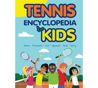 TENNIS ENCYCLOPEDIA FOR KIDS: 2 (Cool tennis books for kids)