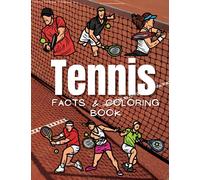 Tennis Facts & Coloring Book: Fun Facts and Colouring Activity Book for Children Aged 2 to 12 Years (Sports: Facts and Coloring Books)