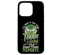 Tennis Is Kind Of A Smart Peolple Sport Anyway - Tennis Case for iPhone 15 Pro Max