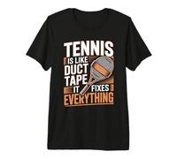 Tennis is Like Duct Tape It Fixes Everything Premium T-Shirt