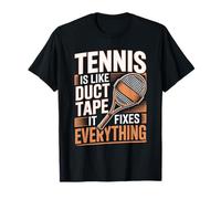 Tennis is Like Duct Tape It Fixes Everything T-Shirt