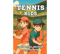 Tennis Kids: Curiosities, Records, and Secrets