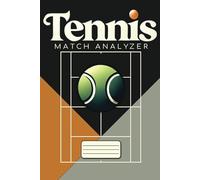 Tennis Match Journal: Analize your Tennis Matches, Evaluate Performance, Keep track of Results, Pre-Match Strategies & Post-Match Reflections - 50 ... a Tennis Player or Coach (Tennis Essentials)