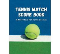 Tennis Match Score Book: Game Record Keeper for Singles or Doubles Matches | Tennis Match Log Score Sheets | Matchplay Score Sheets: A Must-Have for Tennis Coaches