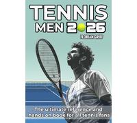 Tennis Men 2026: The ultimate Reference and Hands-on Book for all Tennis Fans in TP schedules, facts, curiosities, records, and quizzes; the perfect gift to accompany the entire season