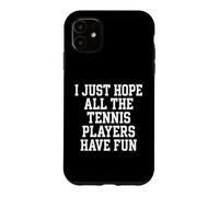 Tennis Player Hope All Tennis Players Have Fun Court Match Case for iPhone 11