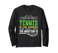 Tennis Player is The Answer Who Cares What The Question is Long Sleeve T-Shirt