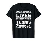 Tennis Player Some People Wait Lives Partner T-Shirt