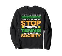 Tennis Player Stop Playing Tennis Society Sweatshirt