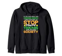 Tennis Player Stop Playing Tennis Society Zip Hoodie