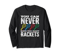 Tennis Player You Can Never Have Too Many Rackets Long Sleeve T-Shirt